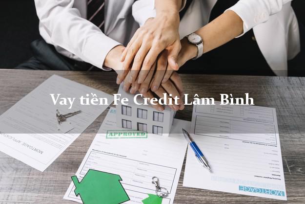 Vay tiền Fe Credit Lâm Bình Tuyên Quang Vay tiền Fe Credit Lâm Bình Tuyên Quang