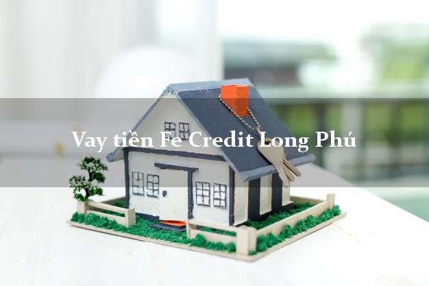 Vay tiền Fe Credit Long Phú Sóc Trăng Vay tiền Fe Credit Long Phú Sóc Trăng
