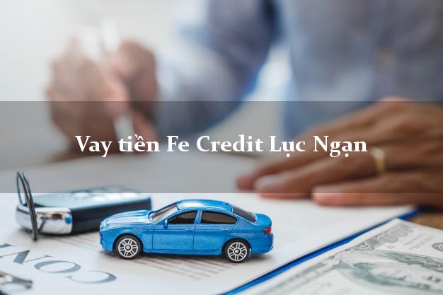 Vay tiền Fe Credit Lục Ngạn Bắc Giang Vay tiền Fe Credit Lục Ngạn Bắc Giang