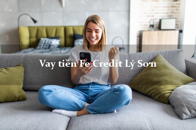 Vay tiền Fe Credit Lý Sơn Quảng Ngãi Vay tiền Fe Credit Lý Sơn Quảng Ngãi