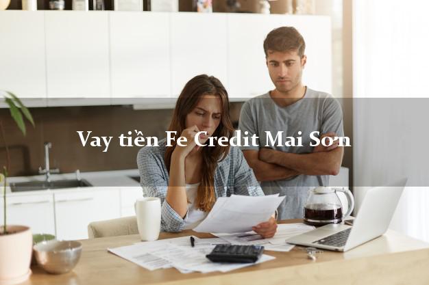 Vay tiền Fe Credit Mai Sơn Sơn La Vay tiền Fe Credit Mai Sơn Sơn La