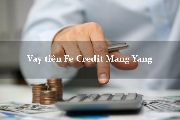 Vay tiền Fe Credit Mang Yang Gia Lai Vay tiền Fe Credit Mang Yang Gia Lai