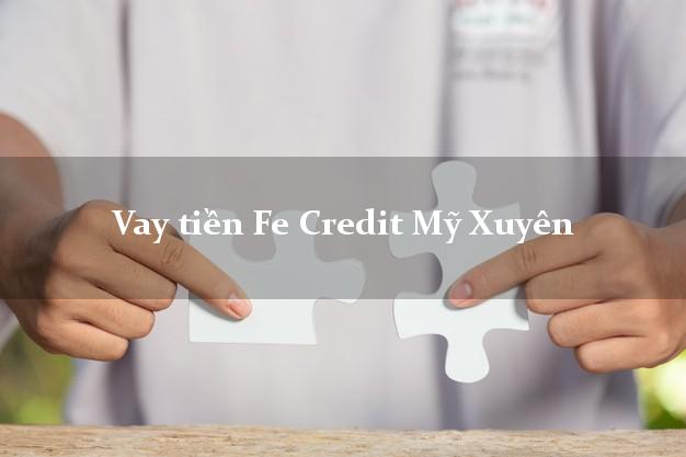 Vay tiền Fe Credit Mỹ Xuyên Sóc Trăng Vay tiền Fe Credit Mỹ Xuyên Sóc Trăng