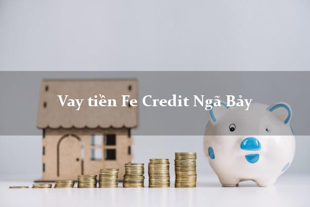 Vay tiền Fe Credit Ngã Bảy Hậu Giang Vay tiền Fe Credit Ngã Bảy Hậu Giang