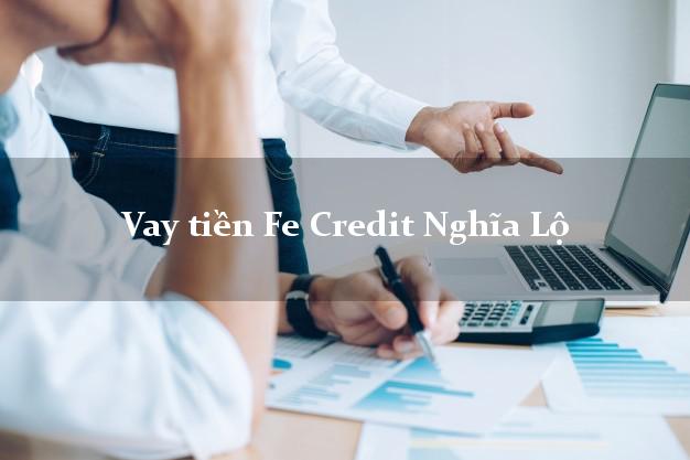 Vay tiền Fe Credit Nghĩa Lộ Yên Bái Vay tiền Fe Credit Nghĩa Lộ Yên Bái