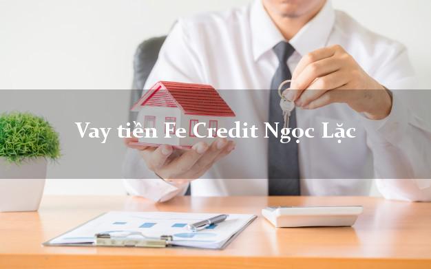 Vay tiền Fe Credit Ngọc Lặc Thanh Hóa Vay tiền Fe Credit Ngọc Lặc Thanh Hóa
