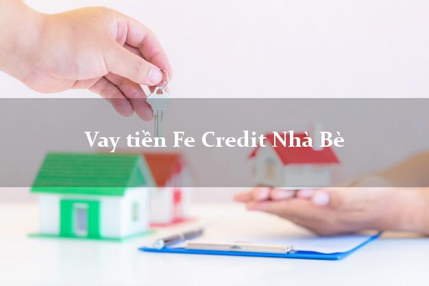 Vay tiền Fe Credit Nhà Bè Hồ Chí Minh Vay tiền Fe Credit Nhà Bè Hồ Chí Minh