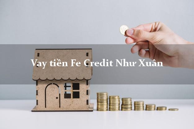 Vay tiền Fe Credit Như Xuân Thanh Hóa Vay tiền Fe Credit Như Xuân Thanh Hóa