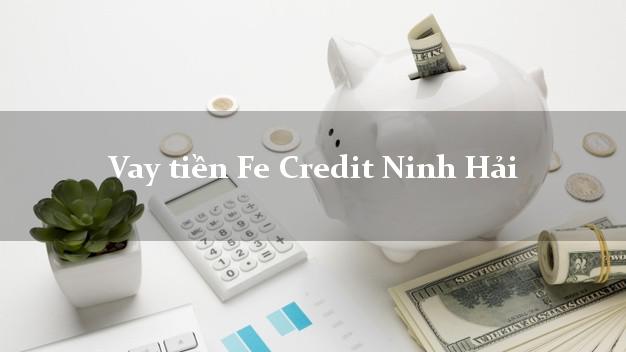 Vay tiền Fe Credit Ninh Hải Ninh Thuận Vay tiền Fe Credit Ninh Hải Ninh Thuận