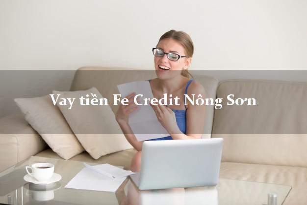 Vay tiền Fe Credit Nông Sơn Quảng Nam Vay tiền Fe Credit Nông Sơn Quảng Nam