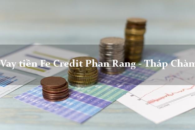 Vay tiền Fe Credit Phan Rang - Tháp Chàm Ninh Thuận Vay tiền Fe Credit Phan Rang - Tháp Chàm Ninh Thuận