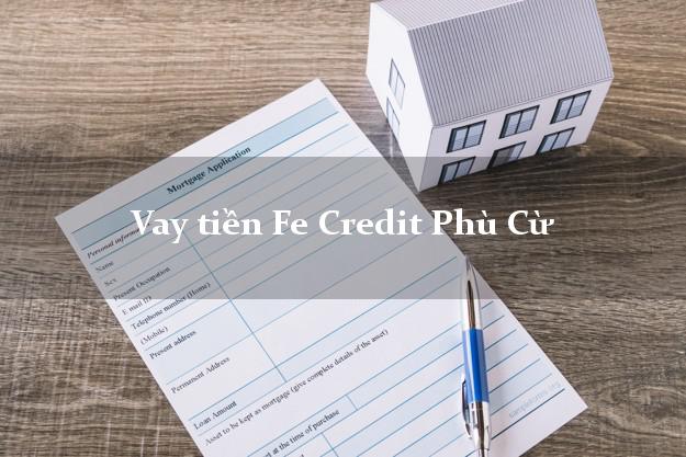 Vay tiền Fe Credit Phù Cừ Hưng Yên Vay tiền Fe Credit Phù Cừ Hưng Yên