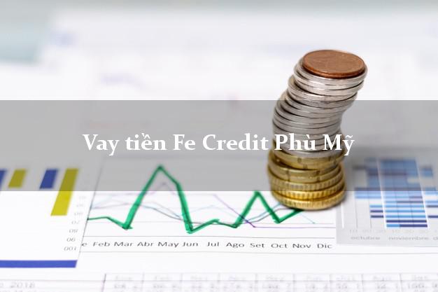 Vay tiền Fe Credit Phù Mỹ Bình Định Vay tiền Fe Credit Phù Mỹ Bình Định