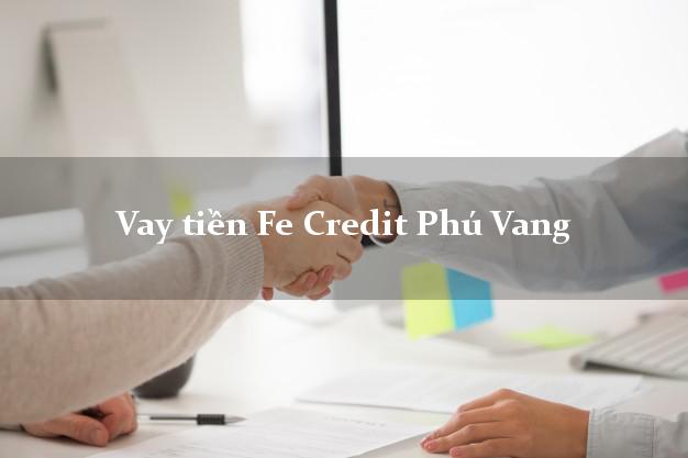 Vay tiền Fe Credit Phú Vang Thừa Thiên Huế Vay tiền Fe Credit Phú Vang Thừa Thiên Huế