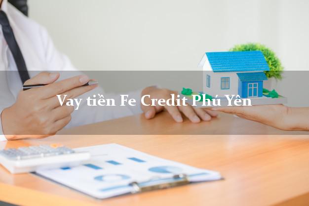 Vay tiền Fe Credit Phú Yên Vay tiền Fe Credit Phú Yên
