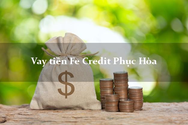 Vay tiền Fe Credit Phục Hòa Cao Bằng Vay tiền Fe Credit Phục Hòa Cao Bằng