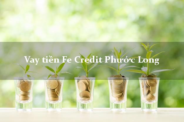 Vay tiền Fe Credit Phước Long Bình Phước Vay tiền Fe Credit Phước Long Bình Phước