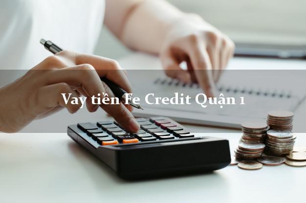 Vay tiền Fe Credit Quận 1 Hồ Chí Minh Vay tiền Fe Credit Quận 1 Hồ Chí Minh