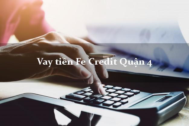 Vay tiền Fe Credit Quận 4 Hồ Chí Minh Vay tiền Fe Credit Quận 4 Hồ Chí Minh