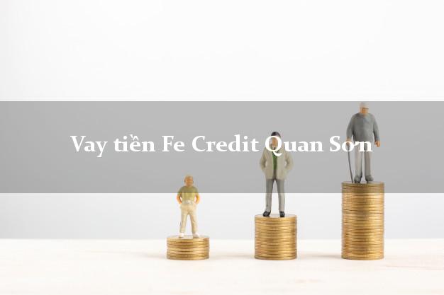 Vay tiền Fe Credit Quan Sơn Thanh Hóa Vay tiền Fe Credit Quan Sơn Thanh Hóa