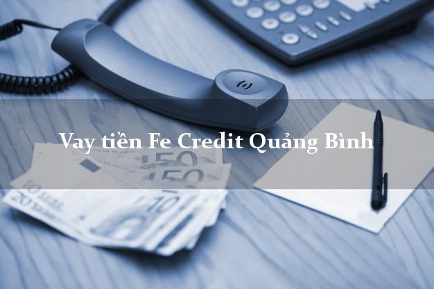 Vay tiền Fe Credit Quảng Bình Vay tiền Fe Credit Quảng Bình
