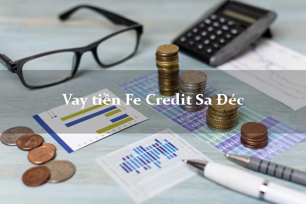 Vay tiền Fe Credit Sa Đéc Đồng Tháp Vay tiền Fe Credit Sa Đéc Đồng Tháp