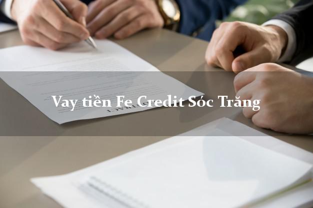 Vay tiền Fe Credit Sóc Trăng Vay tiền Fe Credit Sóc Trăng