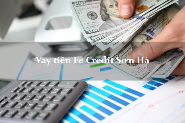 Vay tiền Fe Credit Sơn Hà Quảng Ngãi Vay tiền Fe Credit Sơn Hà Quảng Ngãi