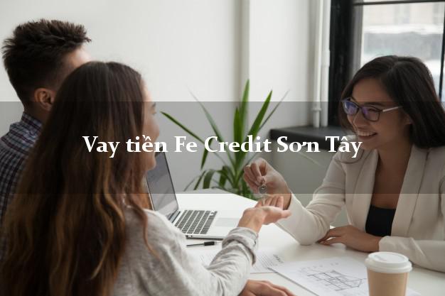 Vay tiền Fe Credit Sơn Tây Quảng Ngãi Vay tiền Fe Credit Sơn Tây Quảng Ngãi