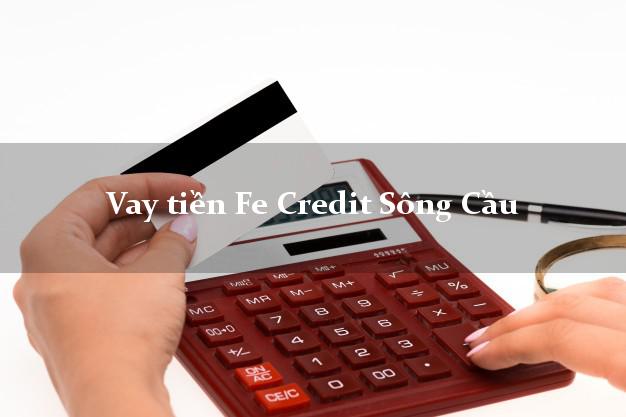 Vay tiền Fe Credit Sông Cầu Phú Yên Vay tiền Fe Credit Sông Cầu Phú Yên