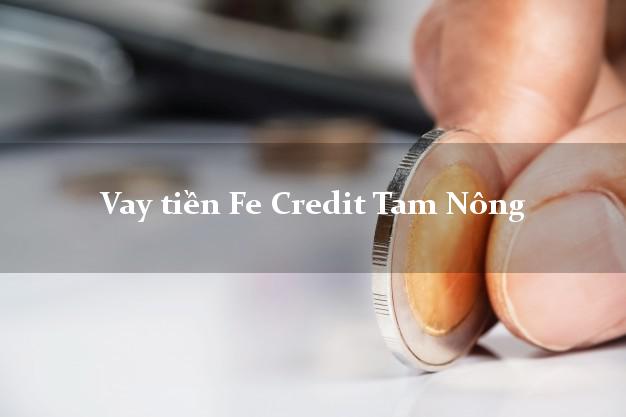 Vay tiền Fe Credit Tam Nông Đồng Tháp Vay tiền Fe Credit Tam Nông Đồng Tháp