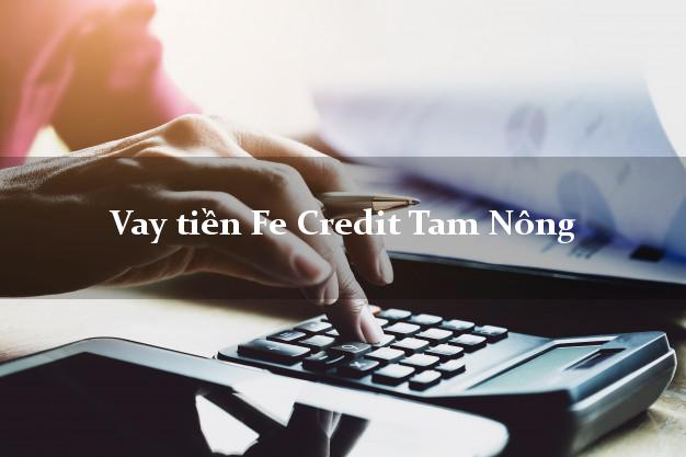 Vay tiền Fe Credit Tam Nông Phú Thọ Vay tiền Fe Credit Tam Nông Phú Thọ