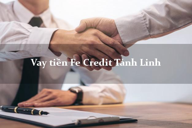 Vay tiền Fe Credit Tánh Linh Bình Thuận Vay tiền Fe Credit Tánh Linh Bình Thuận