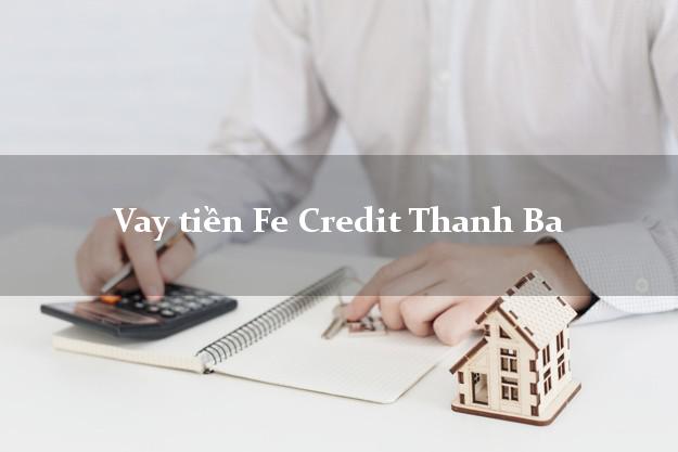 Vay tiền Fe Credit Thanh Ba Phú Thọ Vay tiền Fe Credit Thanh Ba Phú Thọ