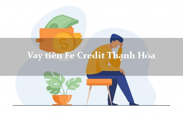 Vay tiền Fe Credit Thạnh Hóa Long An Vay tiền Fe Credit Thạnh Hóa Long An