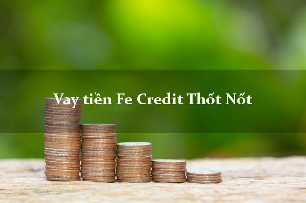 Vay tiền Fe Credit Thốt Nốt Cần Thơ Vay tiền Fe Credit Thốt Nốt Cần Thơ