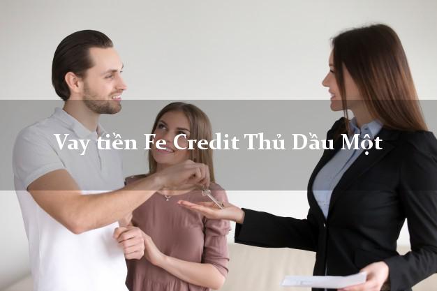 Vay tiền Fe Credit Thủ Dầu Một Bình Dương Vay tiền Fe Credit Thủ Dầu Một Bình Dương