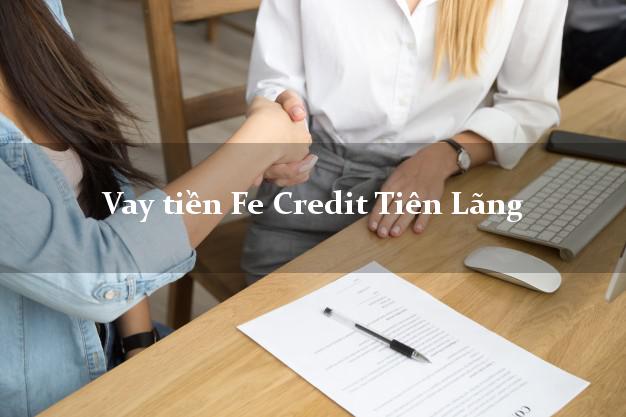 Vay tiền Fe Credit Tiên Lãng Hải Phòng Vay tiền Fe Credit Tiên Lãng Hải Phòng