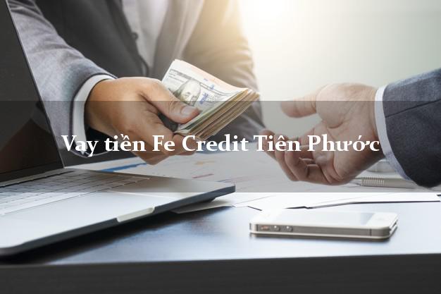 Vay tiền Fe Credit Tiên Phước Quảng Nam Vay tiền Fe Credit Tiên Phước Quảng Nam