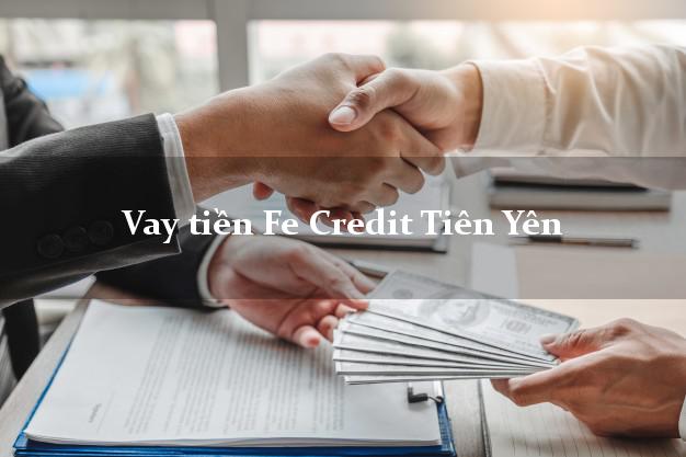 Vay tiền Fe Credit Tiên Yên Quảng Ninh Vay tiền Fe Credit Tiên Yên Quảng Ninh