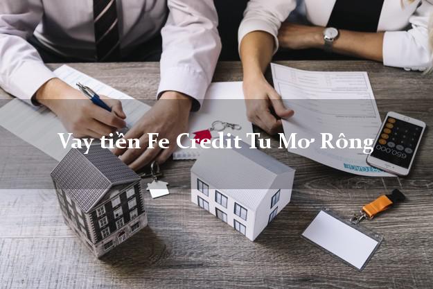 Vay tiền Fe Credit Tu Mơ Rông Kon Tum Vay tiền Fe Credit Tu Mơ Rông Kon Tum