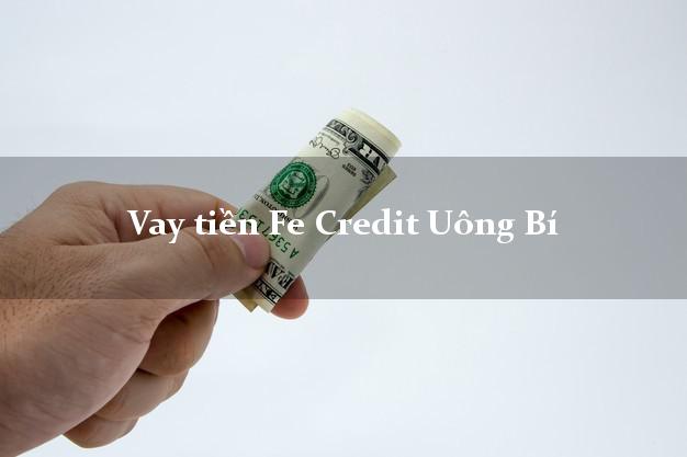 Vay tiền Fe Credit Uông Bí Quảng Ninh Vay tiền Fe Credit Uông Bí Quảng Ninh