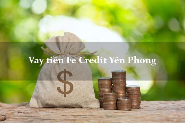 Vay tiền Fe Credit Yên Phong Bắc Ninh Vay tiền Fe Credit Yên Phong Bắc Ninh